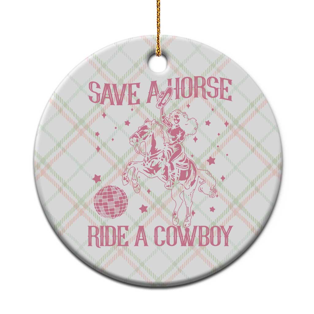 Save a Horse Ride A Cowboy Ceramic Ornament Funny Cowgirl Western Style