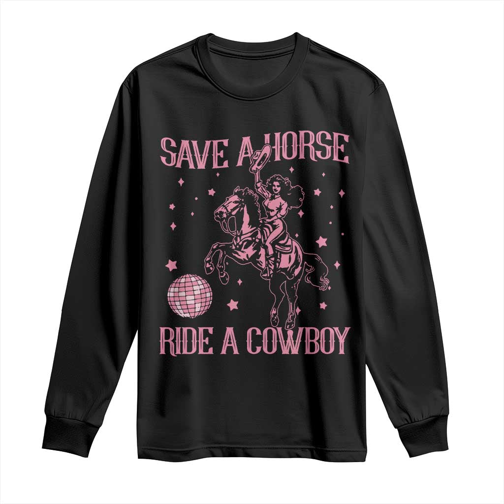 Save a Horse Ride A Cowboy Long Sleeve Shirt Funny Cowgirl Western Style