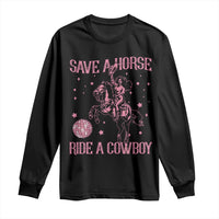 Save a Horse Ride A Cowboy Long Sleeve Shirt Funny Cowgirl Western Style