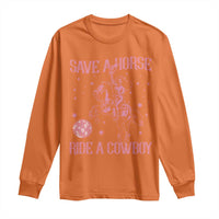 Save a Horse Ride A Cowboy Long Sleeve Shirt Funny Cowgirl Western Style