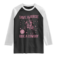Save a Horse Ride A Cowboy Raglan Shirt Funny Cowgirl Western Style
