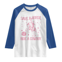 Save a Horse Ride A Cowboy Raglan Shirt Funny Cowgirl Western Style
