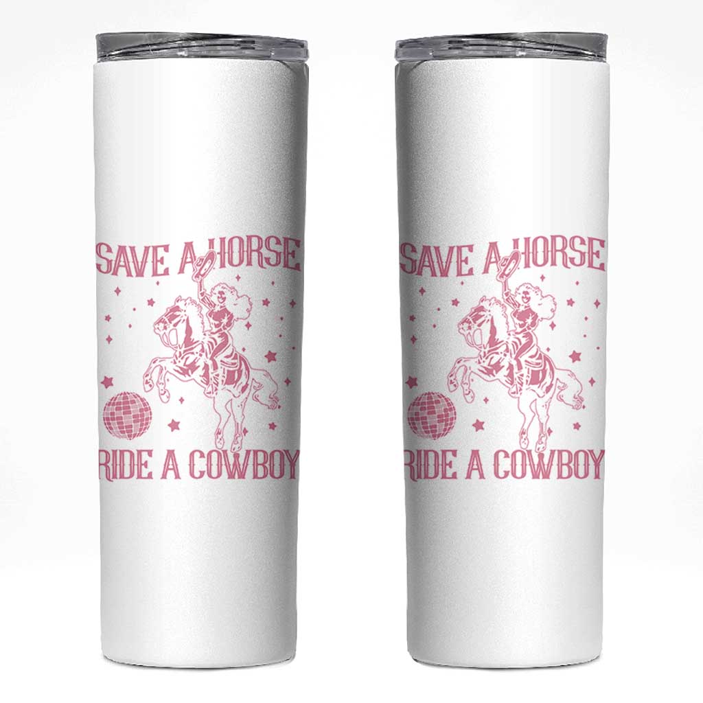 Save a Horse Ride A Cowboy Skinny Tumbler Funny Cowgirl Western Style