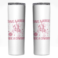 Save a Horse Ride A Cowboy Skinny Tumbler Funny Cowgirl Western Style