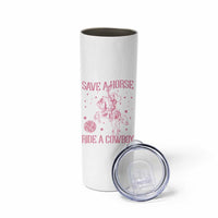 Save a Horse Ride A Cowboy Skinny Tumbler Funny Cowgirl Western Style