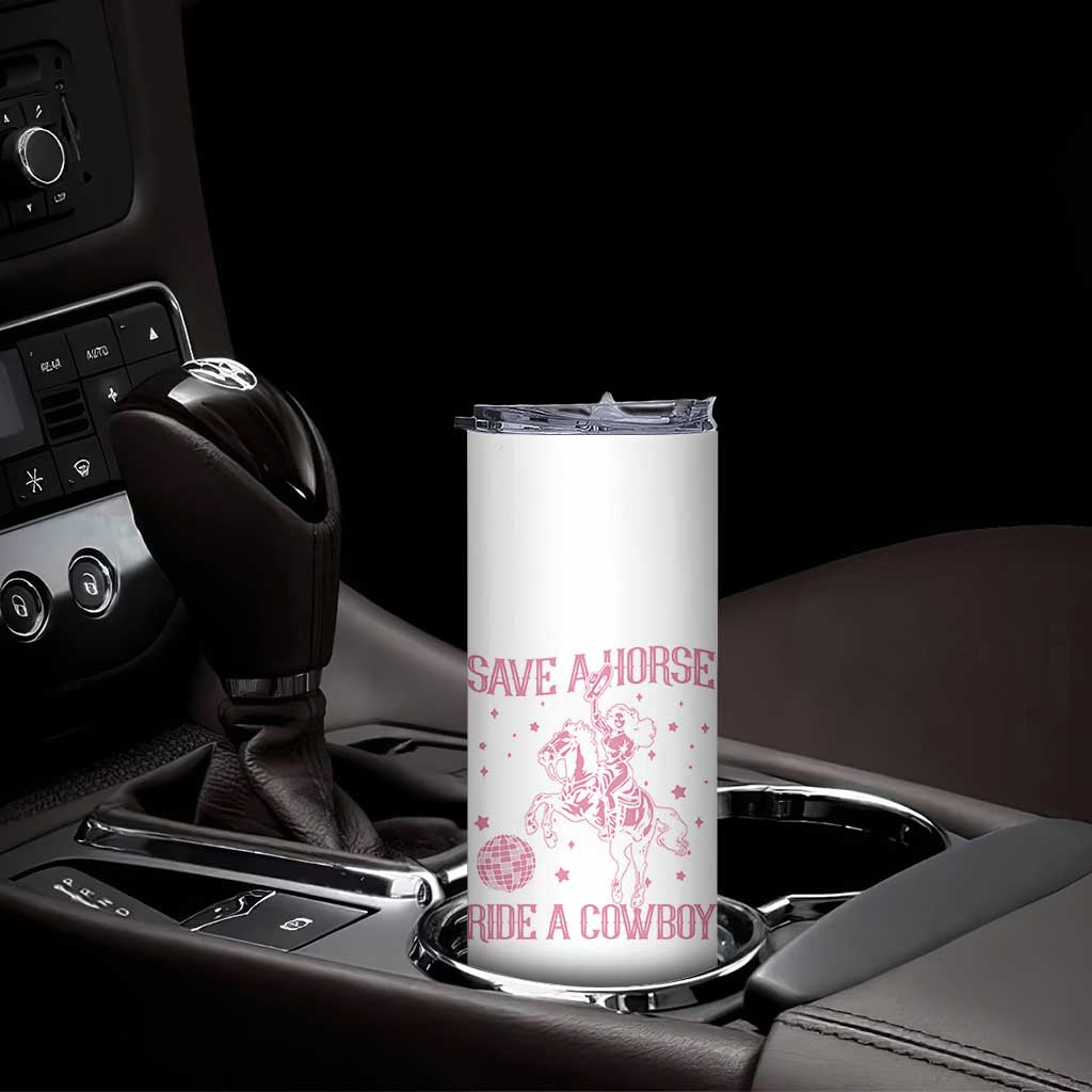 Save a Horse Ride A Cowboy Skinny Tumbler Funny Cowgirl Western Style