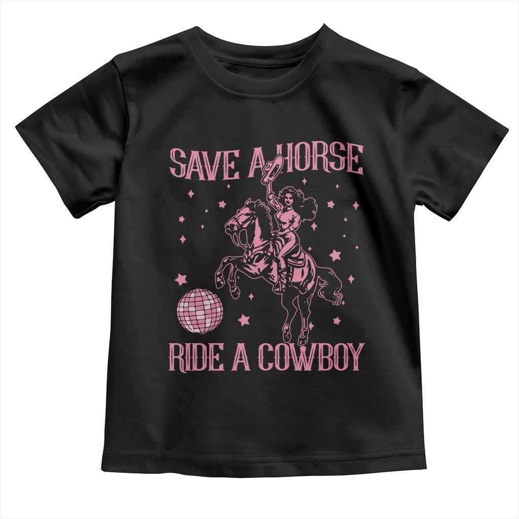 Save a Horse Ride A Cowboy Toddler T Shirt Funny Cowgirl Western Style
