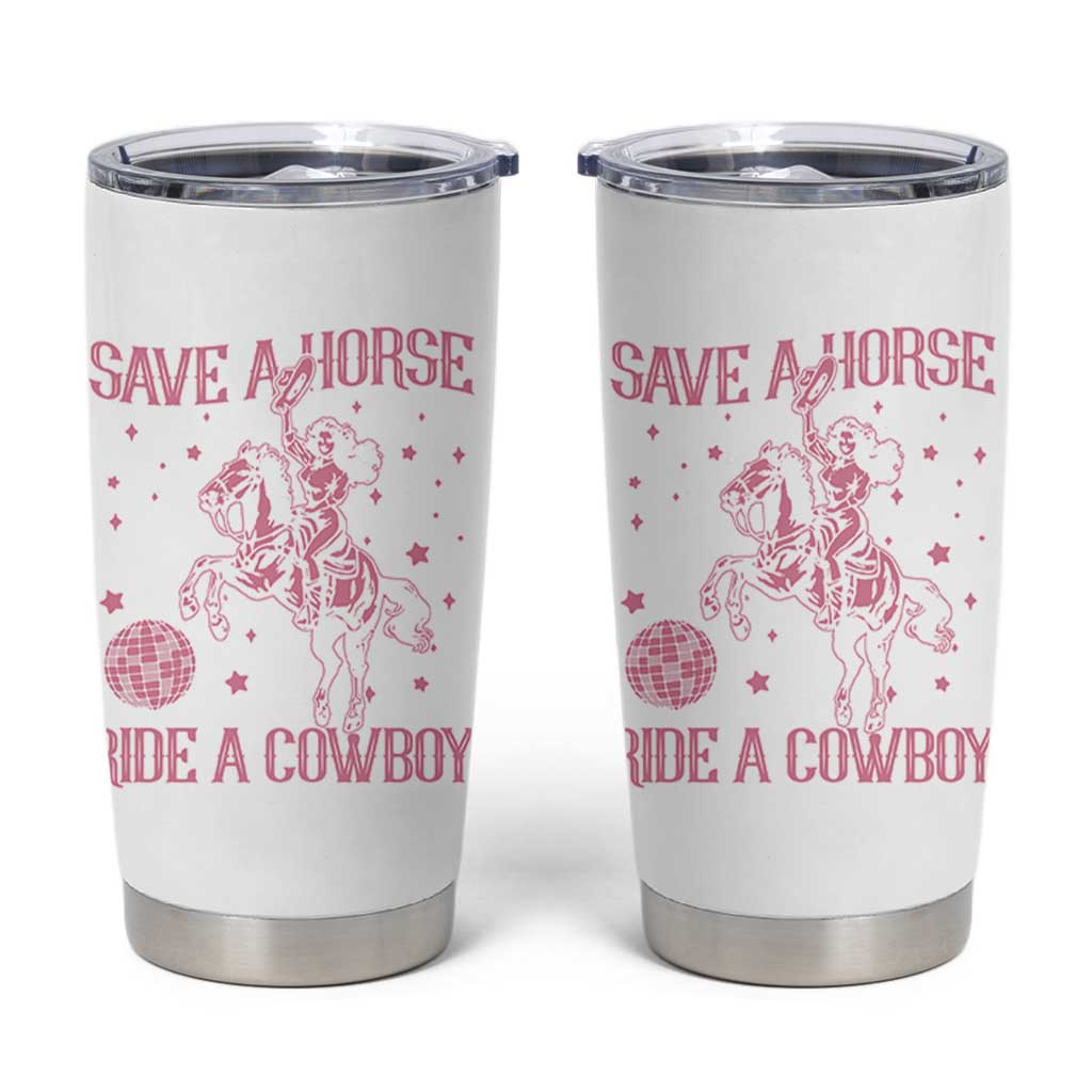 Save a Horse Ride A Cowboy Tumbler Cup Funny Cowgirl Western Style