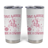 Save a Horse Ride A Cowboy Tumbler Cup Funny Cowgirl Western Style