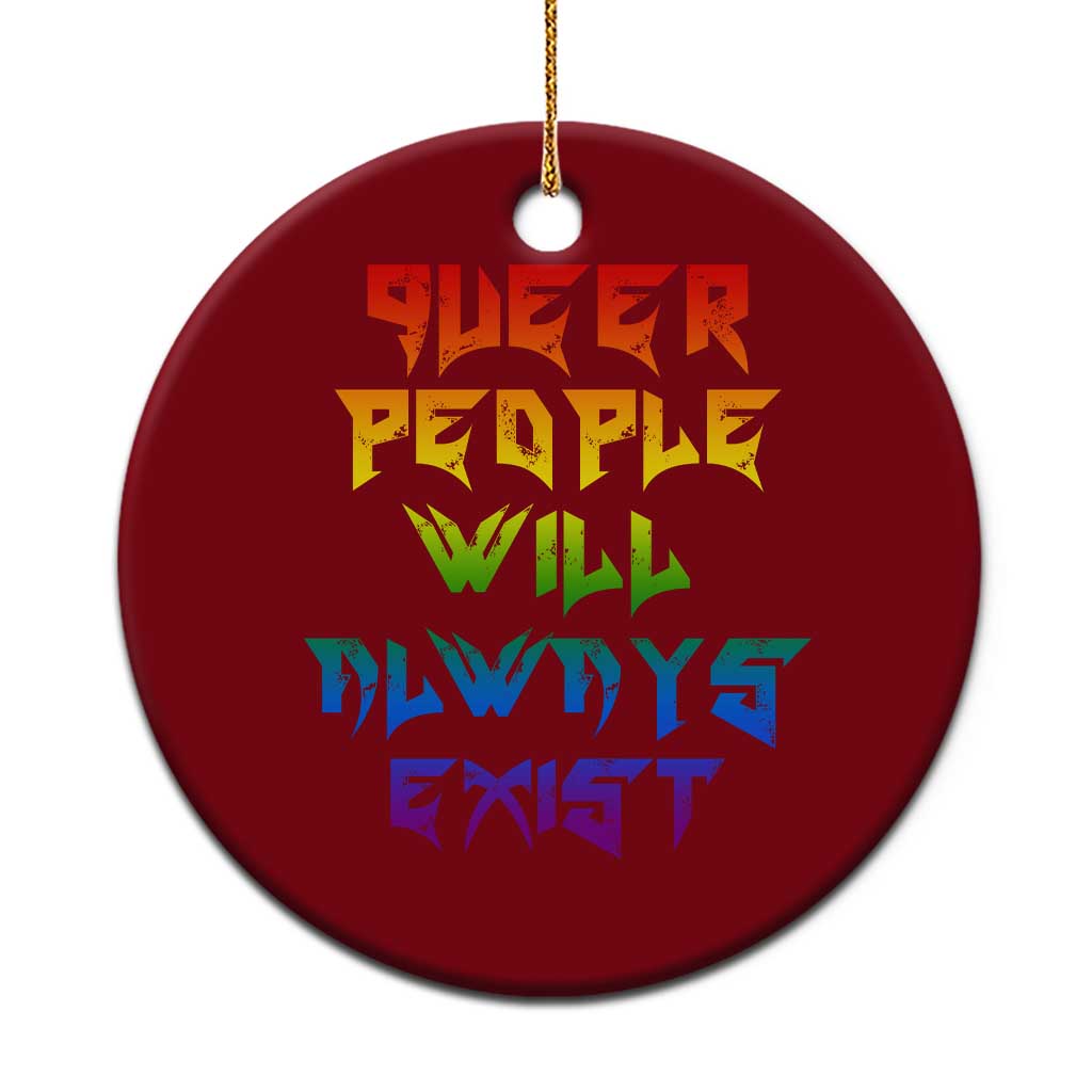 Queer Pride Ceramic Ornament Queer People Will Always Exist LGBTQIA Gay Ally - Wonder Print Shop