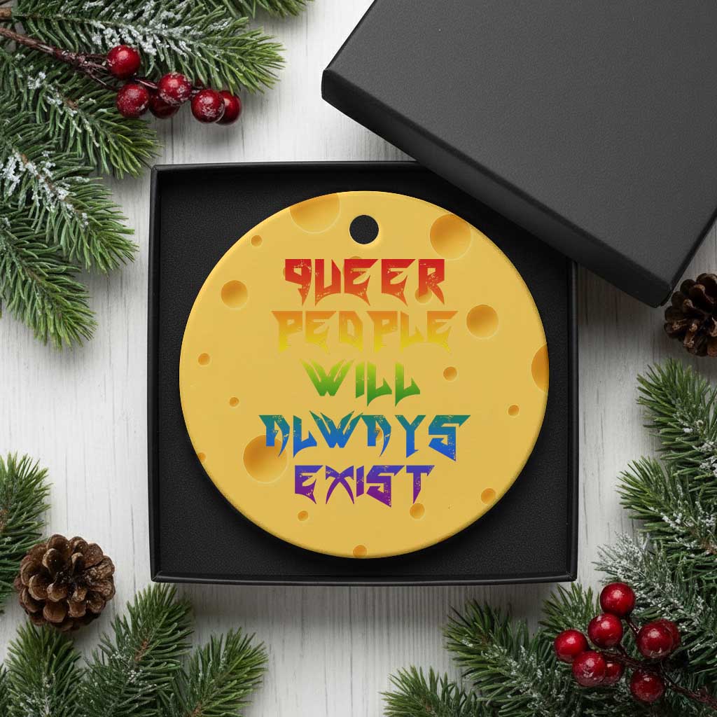 Queer Pride Ceramic Ornament Queer People Will Always Exist LGBTQIA Gay Ally - Wonder Print Shop