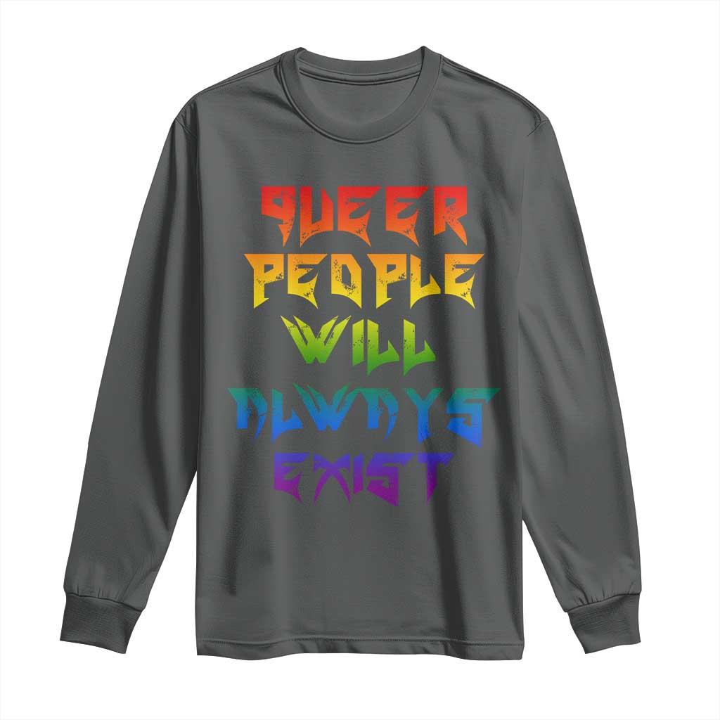 Queer Pride Long Sleeve Shirt Queer People Will Always Exist LGBTQIA Gay Ally - Wonder Print Shop