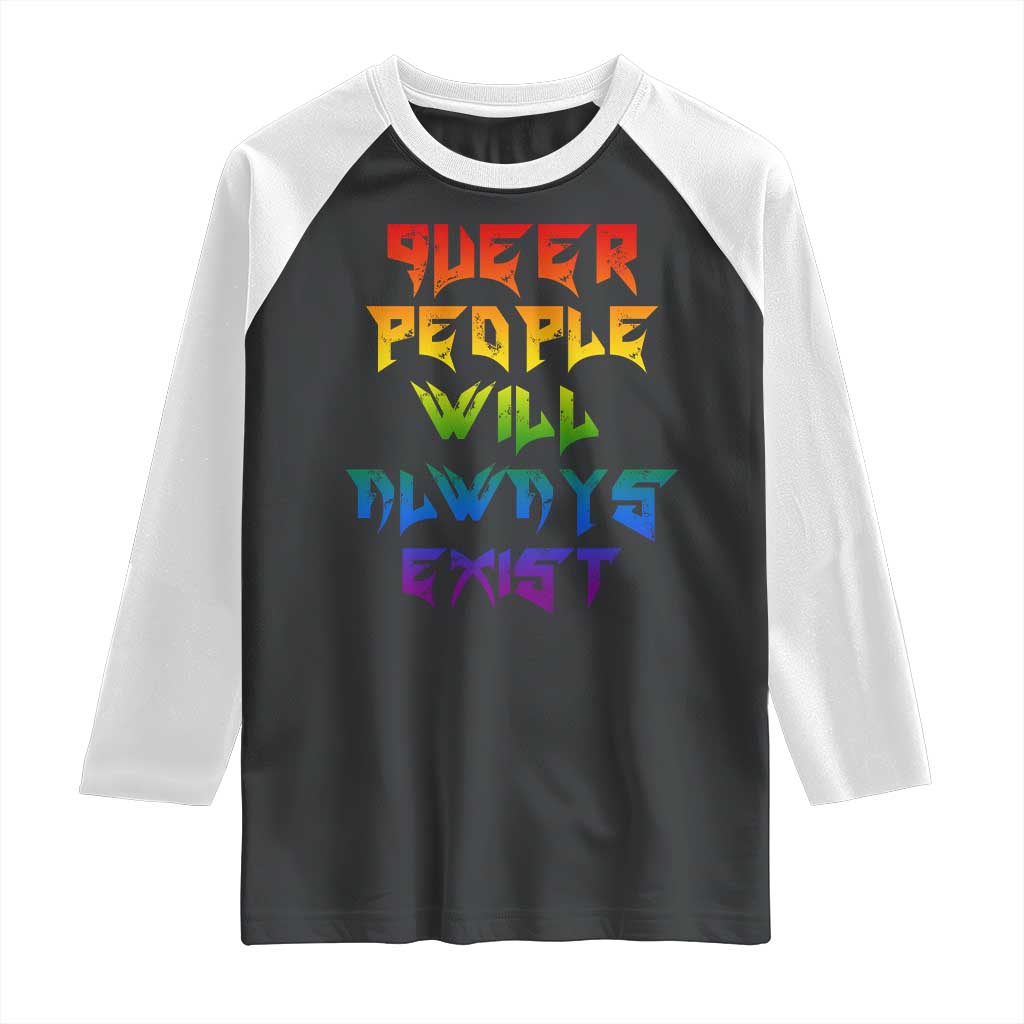 Queer Pride Raglan Shirt Queer People Will Always Exist LGBTQIA Gay Ally - Wonder Print Shop