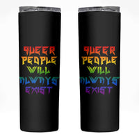 Queer Pride Skinny Tumbler Queer People Will Always Exist LGBTQIA Gay Ally - Wonder Print Shop