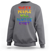 Queer Pride Sweatshirt Queer People Will Always Exist LGBTQIA Gay Ally - Wonder Print Shop