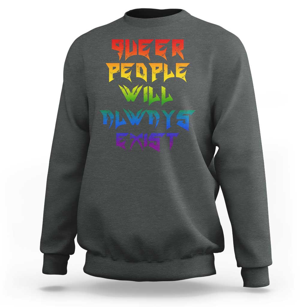 Queer Pride Sweatshirt Queer People Will Always Exist LGBTQIA Gay Ally - Wonder Print Shop
