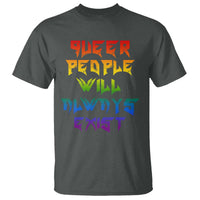 Queer Pride T Shirt Queer People Will Always Exist LGBTQIA Gay Ally - Wonder Print Shop