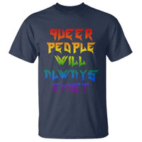 Queer Pride T Shirt Queer People Will Always Exist LGBTQIA Gay Ally - Wonder Print Shop