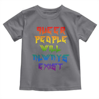 Queer Pride Toddler T Shirt Queer People Will Always Exist LGBTQIA Gay Ally - Wonder Print Shop