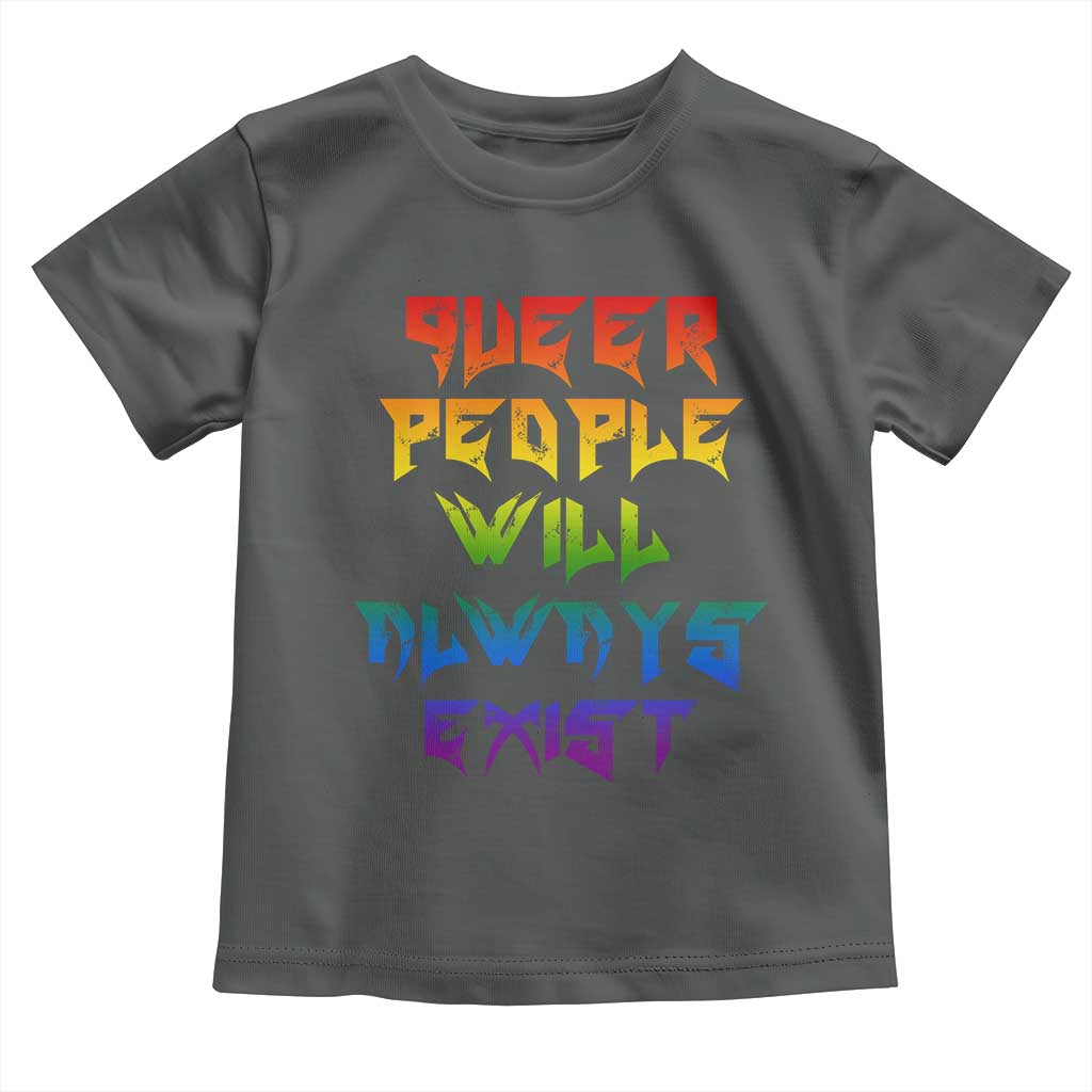 Queer Pride Toddler T Shirt Queer People Will Always Exist LGBTQIA Gay Ally - Wonder Print Shop