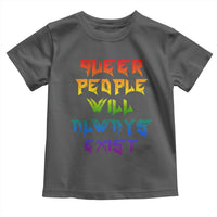 Queer Pride Toddler T Shirt Queer People Will Always Exist LGBTQIA Gay Ally - Wonder Print Shop