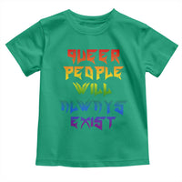 Queer Pride Toddler T Shirt Queer People Will Always Exist LGBTQIA Gay Ally - Wonder Print Shop