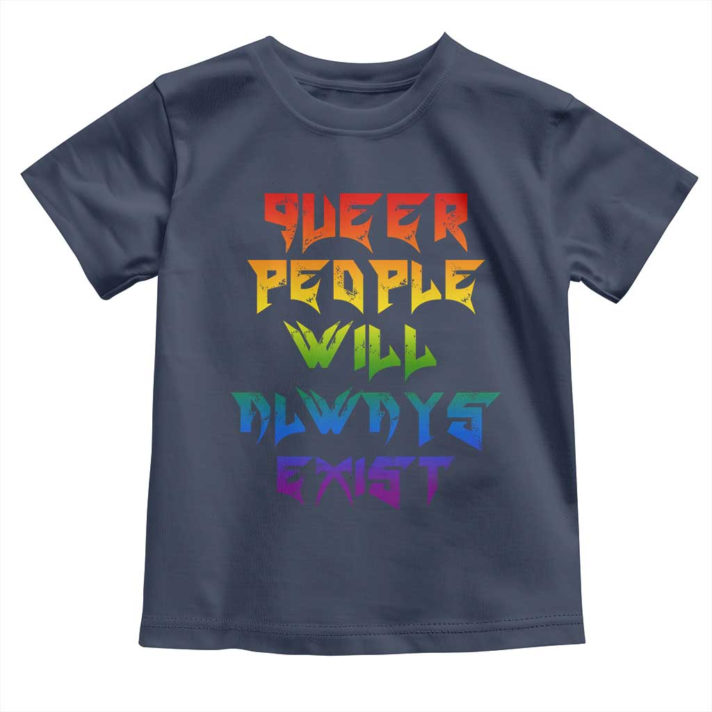 Queer Pride Toddler T Shirt Queer People Will Always Exist LGBTQIA Gay Ally - Wonder Print Shop