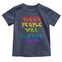 Queer Pride Toddler T Shirt Queer People Will Always Exist LGBTQIA Gay Ally - Wonder Print Shop