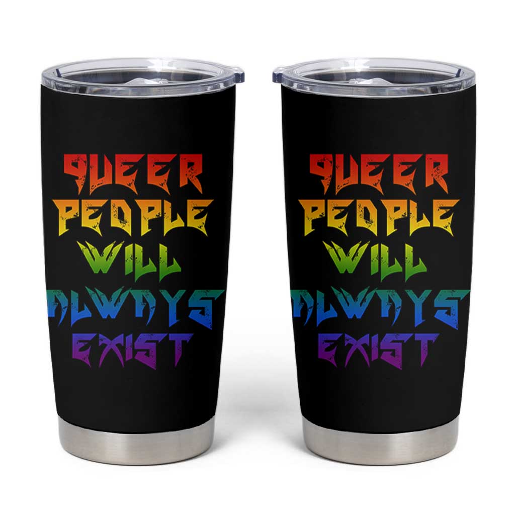 Queer Pride Tumbler Cup Queer People Will Always Exist LGBTQIA Gay Ally - Wonder Print Shop