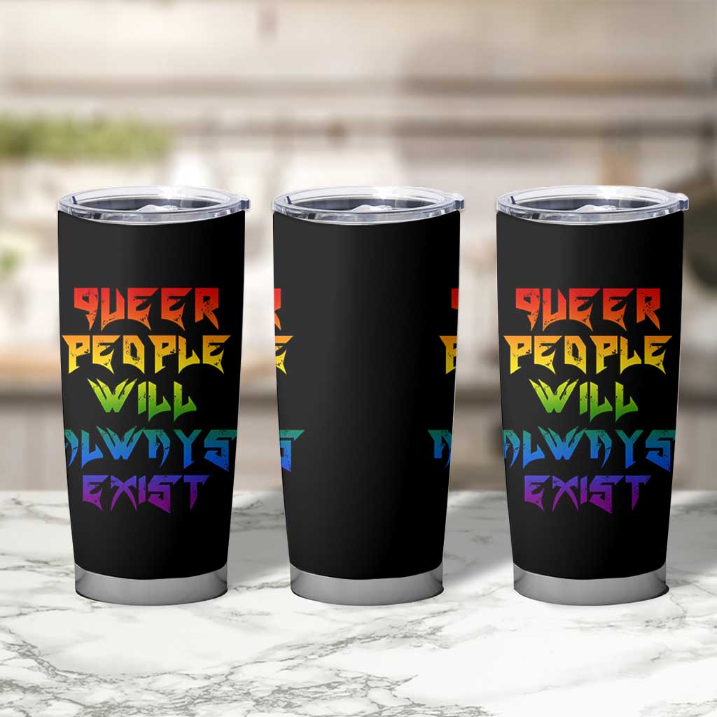 Queer Pride Tumbler Cup Queer People Will Always Exist LGBTQIA Gay Ally - Wonder Print Shop