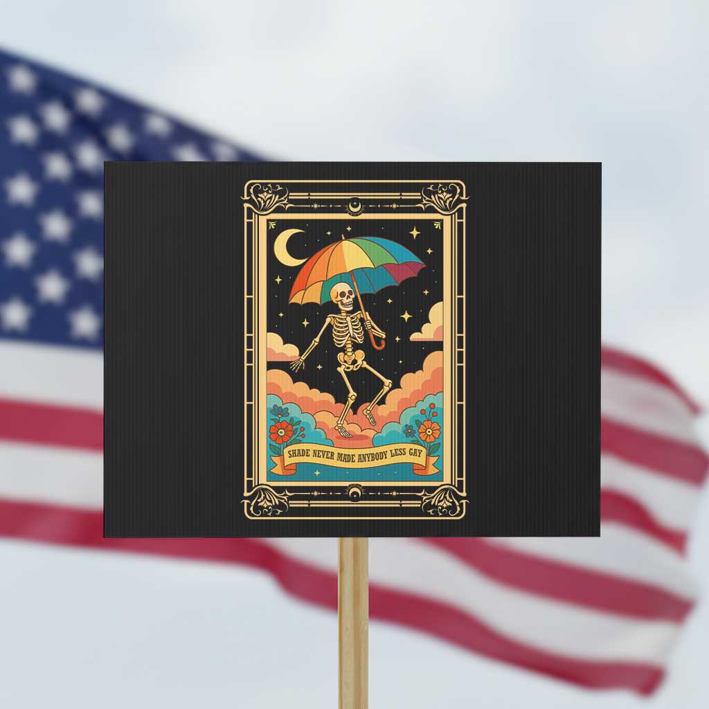 Shade Never Made Anybody Less Gay Protest Sign Funny Skeleton Rainbow Pride Month - Wonder Print Shop