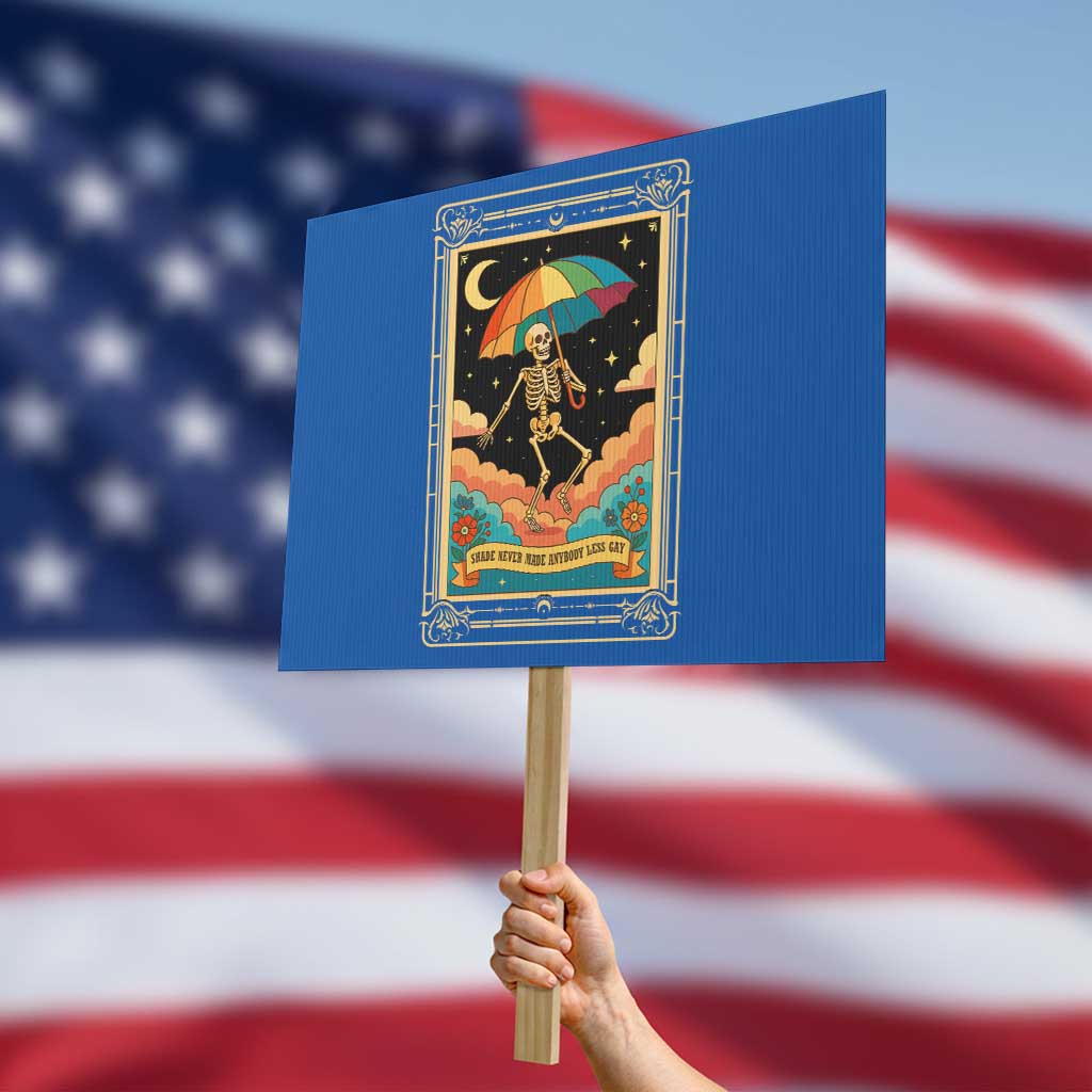 Shade Never Made Anybody Less Gay Protest Sign Funny Skeleton Rainbow Pride Month - Wonder Print Shop