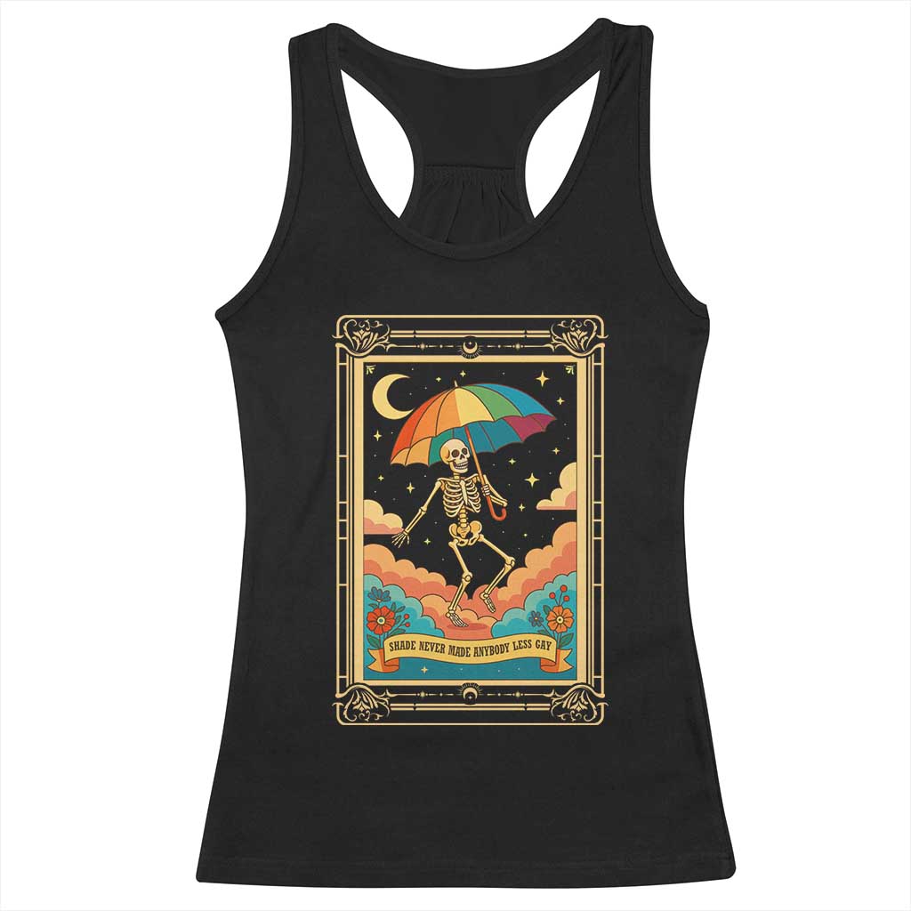 Shade Never Made Anybody Less Gay Racerback Tank Top Funny Skeleton Rainbow Pride Month - Wonder Print Shop