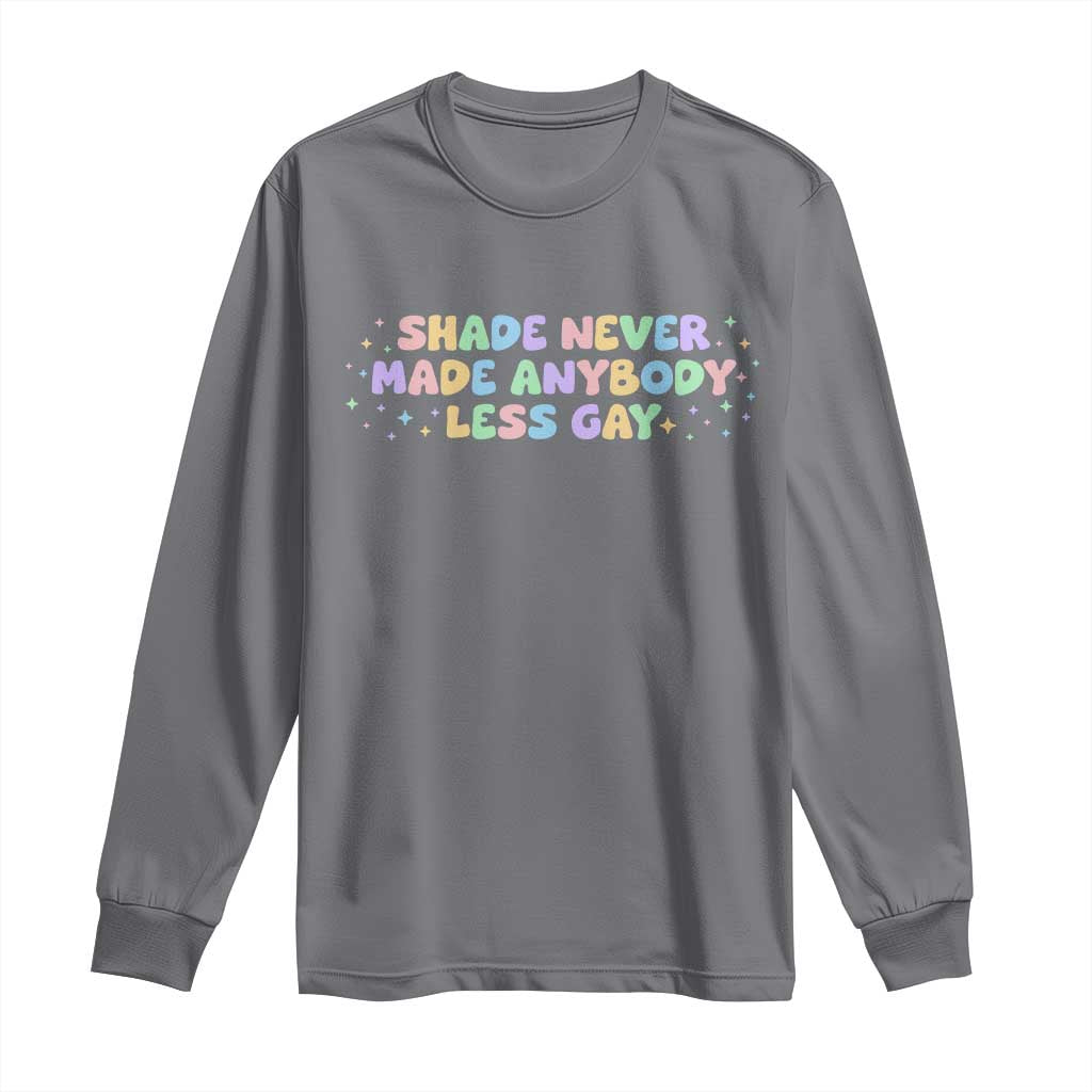 Shade Never Made Anybody Less Gay Long Sleeve Shirt LGBTQ Pride - Wonder Print Shop