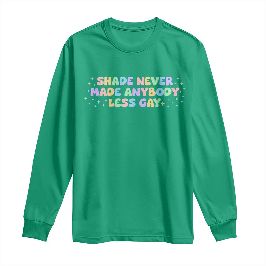 Shade Never Made Anybody Less Gay Long Sleeve Shirt LGBTQ Pride - Wonder Print Shop