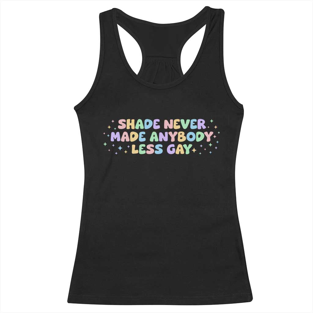 Shade Never Made Anybody Less Gay Racerback Tank Top LGBTQ Pride - Wonder Print Shop