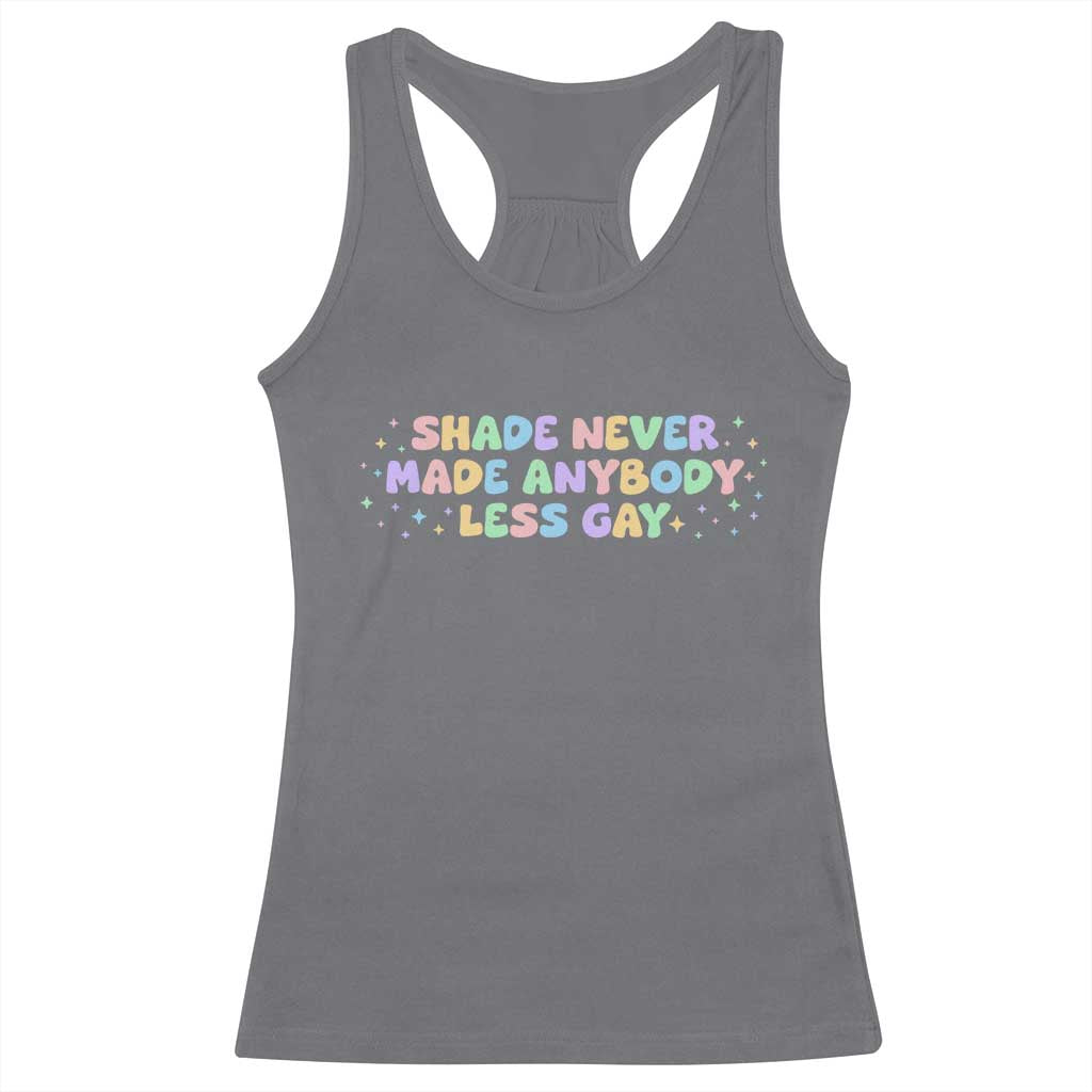 Shade Never Made Anybody Less Gay Racerback Tank Top LGBTQ Pride - Wonder Print Shop