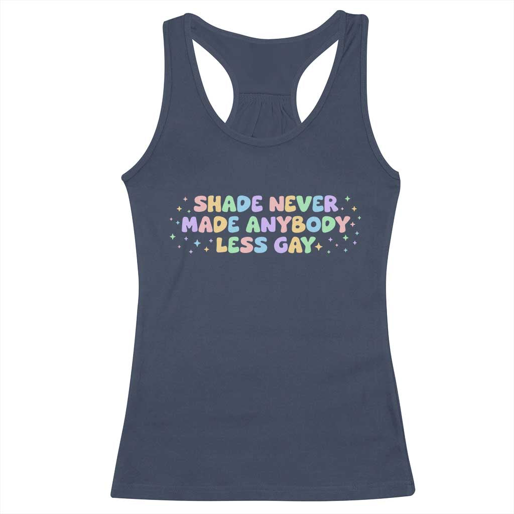 Shade Never Made Anybody Less Gay Racerback Tank Top LGBTQ Pride - Wonder Print Shop
