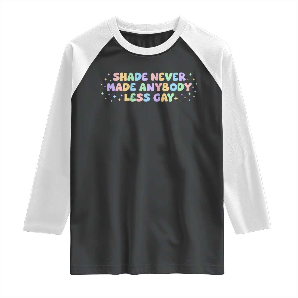 Shade Never Made Anybody Less Gay Raglan Shirt LGBTQ Pride - Wonder Print Shop