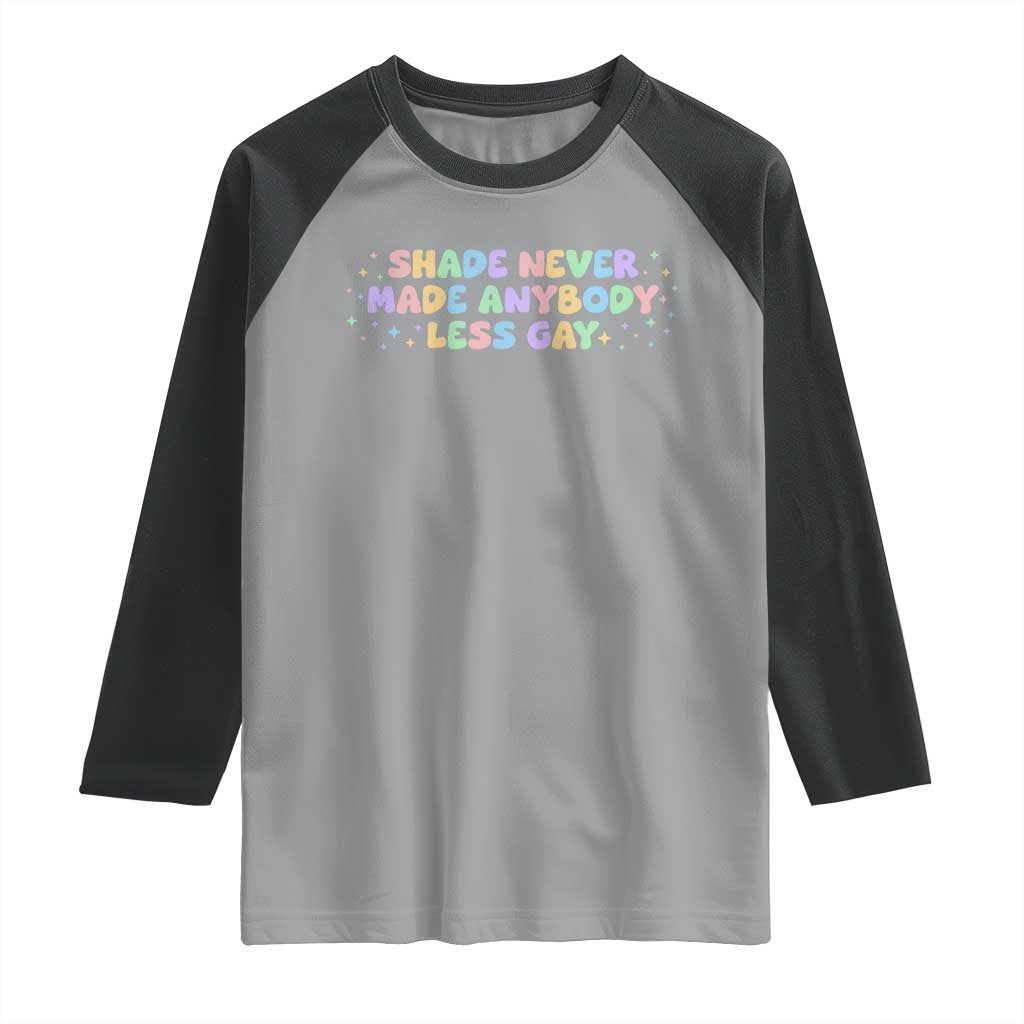 Shade Never Made Anybody Less Gay Raglan Shirt LGBTQ Pride - Wonder Print Shop