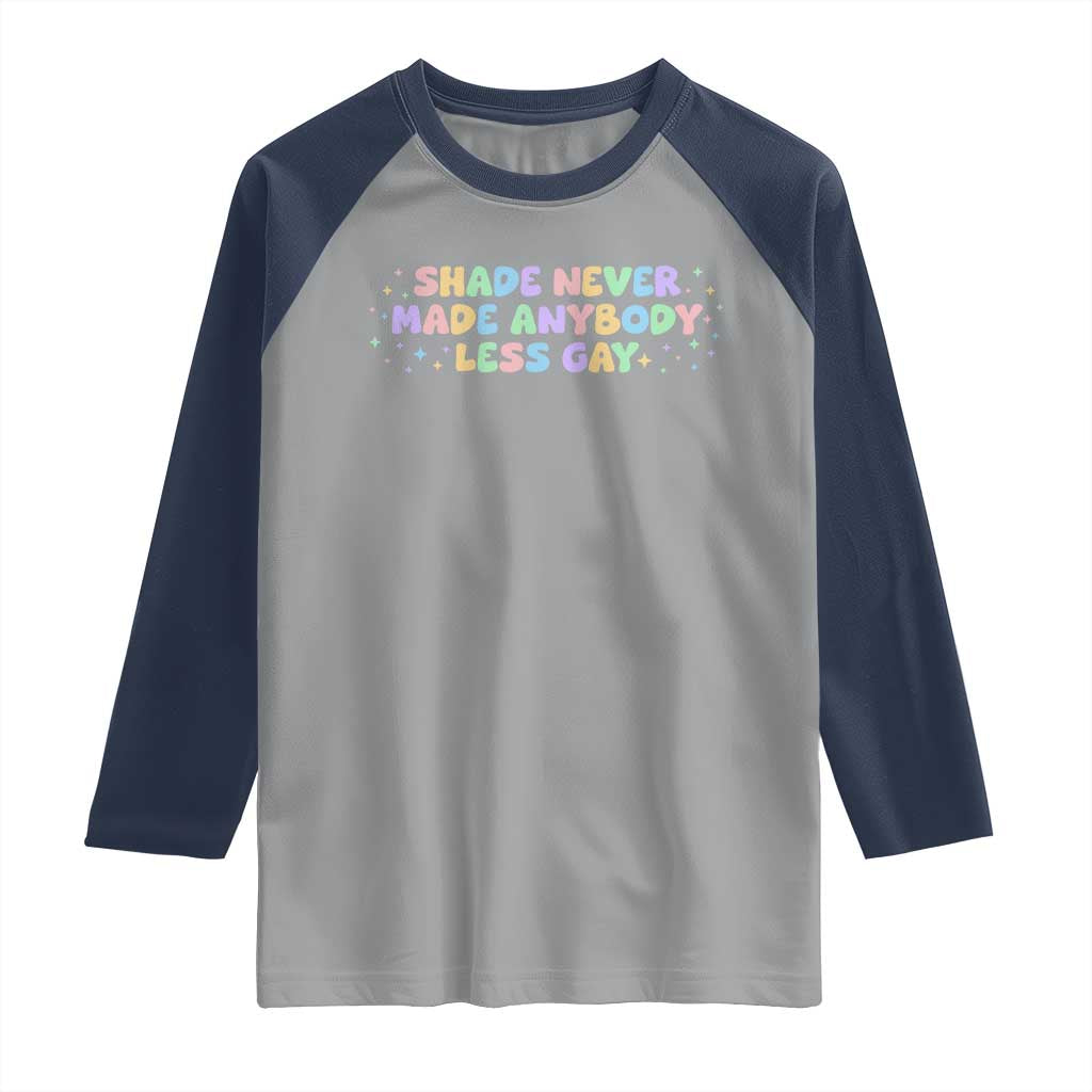Shade Never Made Anybody Less Gay Raglan Shirt LGBTQ Pride - Wonder Print Shop