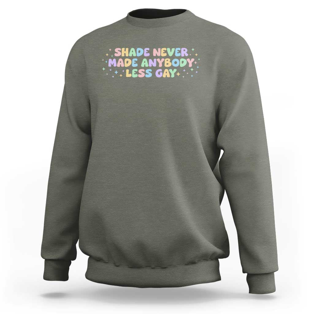 Shade Never Made Anybody Less Gay Sweatshirt LGBTQ Pride - Wonder Print Shop