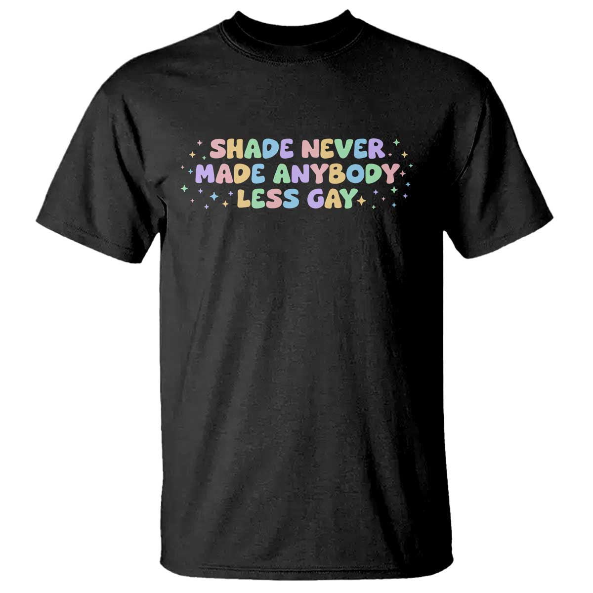 Shade Never Made Anybody Less Gay T Shirt LGBTQ Pride - Wonder Print Shop