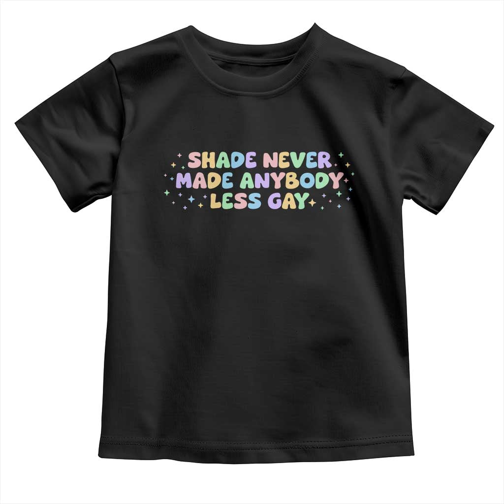 Shade Never Made Anybody Less Gay Toddler T Shirt LGBTQ Pride - Wonder Print Shop