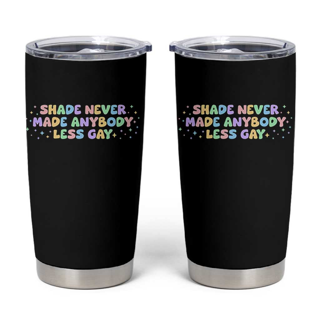 Shade Never Made Anybody Less Gay Tumbler Cup LGBTQ Pride - Wonder Print Shop