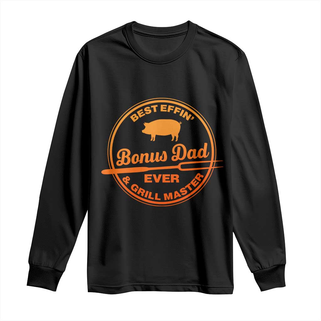 Best Effin Bonus Dad Ever And Grill Master Long Sleeve Shirt Step Dad Fathers Day Gift Cooking Grilling BBQ Chef