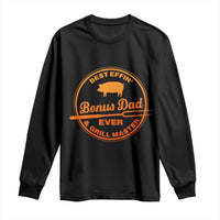 Best Effin Bonus Dad Ever And Grill Master Long Sleeve Shirt Step Dad Fathers Day Gift Cooking Grilling BBQ Chef