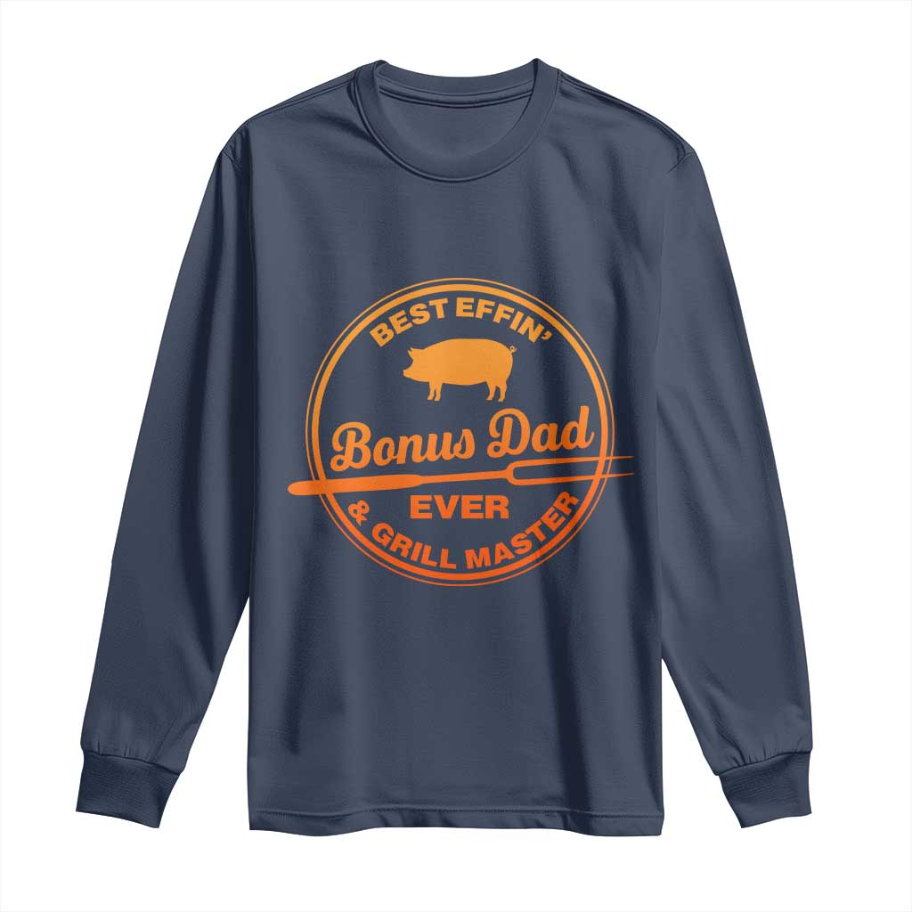 Best Effin Bonus Dad Ever And Grill Master Long Sleeve Shirt Step Dad Fathers Day Gift Cooking Grilling BBQ Chef