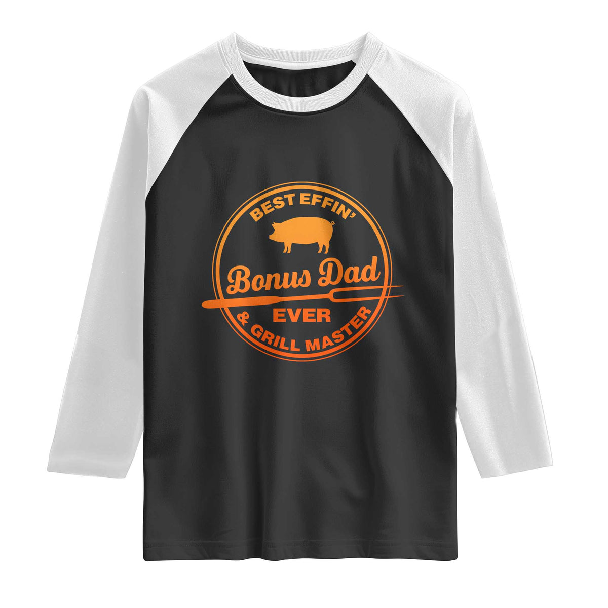 Best Effin Bonus Dad Ever And Grill Master Raglan Shirt Step Dad Fathers Day Gift Cooking Grilling BBQ Chef