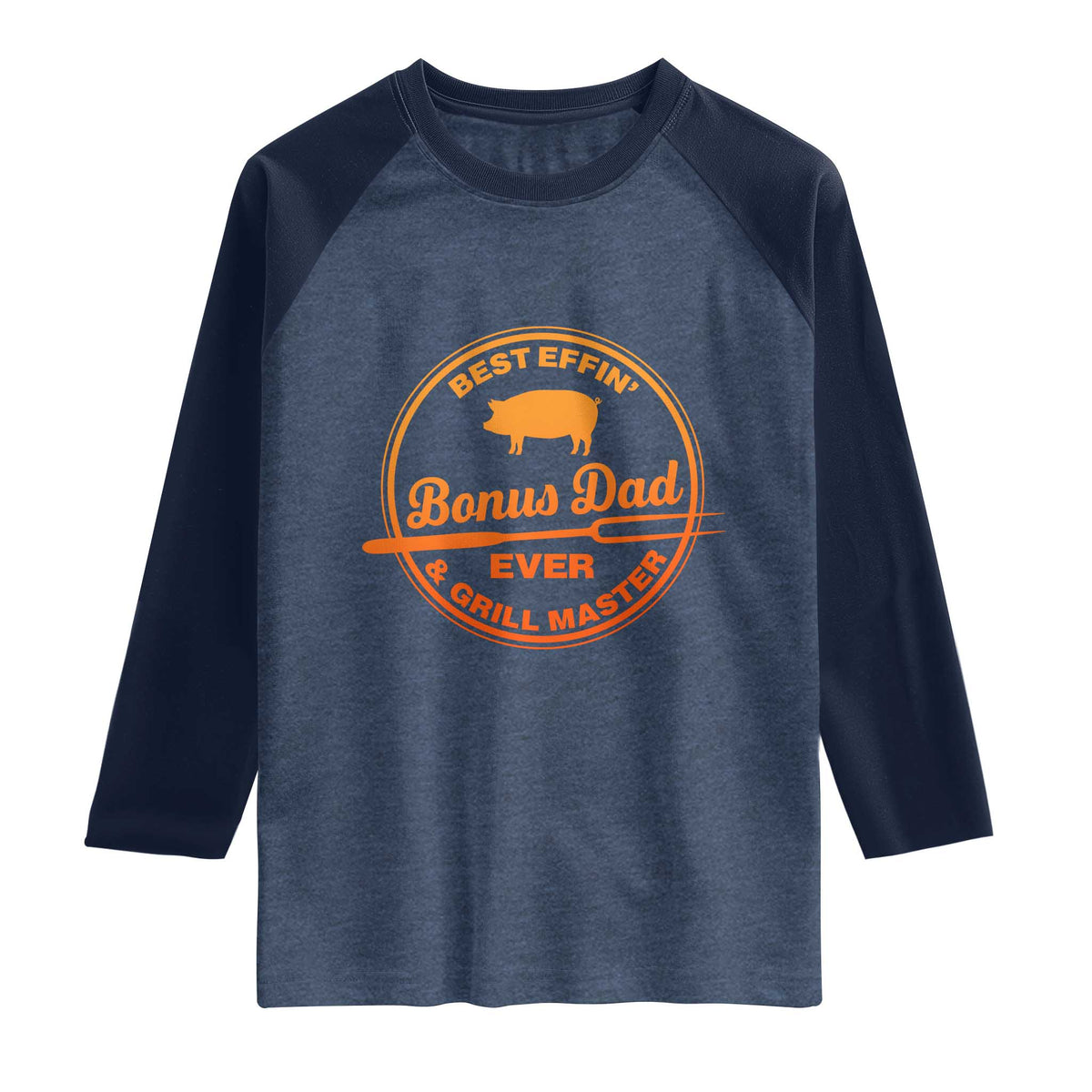 Best Effin Bonus Dad Ever And Grill Master Raglan Shirt Step Dad Fathers Day Gift Cooking Grilling BBQ Chef